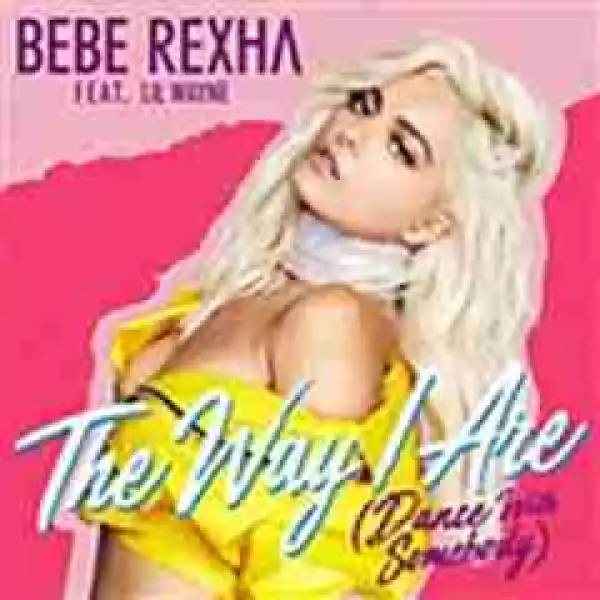 Bebe Rexha - The Way I Are (Dance With Somebody) Ft. Lil Wayne